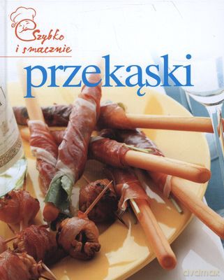 Przekąski Szybko I Smacznie Tw [KSIĄŻKA]