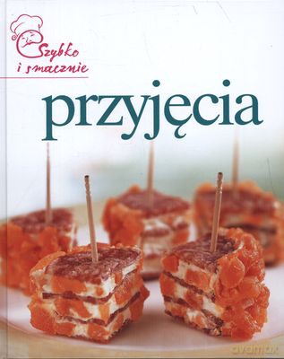 Przyjęcia Szybko I Smacznie Tw [KSIĄŻKA]