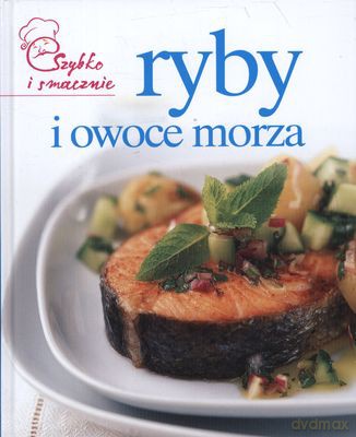 Ryby I Owoce Morza Szybko I Smacznie Tw [KSIĄŻKA]