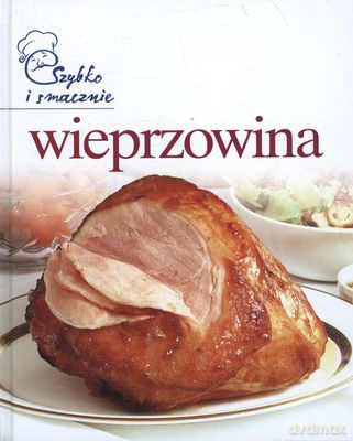 Wieprzowina Szybko I Smacznie Tw [KSIĄŻKA]