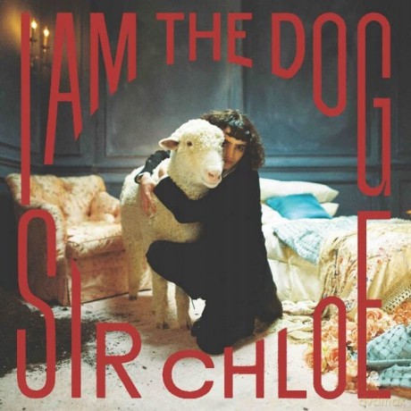 Sir Chloe: I Am The Dog [CD]