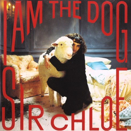 Sir Chloe: I Am The Dog [CD]