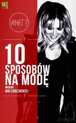 10 Sposobów Na Modę Według Mai Sablewskiej Tw - Maja Sablewska [KSIĄŻKA]