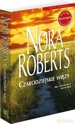 Czarodziejskie Więzy - Nora Roberts [KSIĄŻKA]