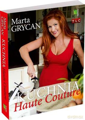 Kuchnia Haute Couture (t) - Marta Grycan [KSIĄŻKA]