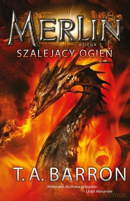 Merlin Księga 3 Szalejący Ogień - T.A. Barron [KSIĄŻKA]