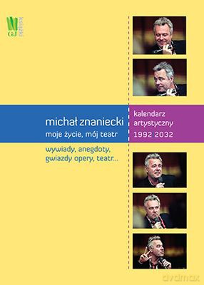 Michał Znaniecki Moje Życie Mój Teatr Kalendarz Artystyczny 1992-2032 Tw [KSIĄŻKA]