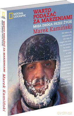 Warto Podążać Za Marzeniami Moja Podróż Przez Życie Tw - Marek Kamiński [KSIĄŻKA]