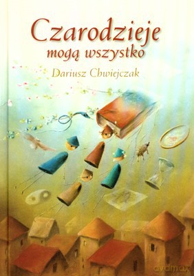 Czarodzieje Mogą Wszystko Tw - Dariusz Chwiejczak [KSIĄŻKA]