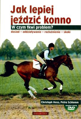 Jak Lepiej Jeździć Konno W Czym Tkwi Problem + Dvd Gratis - Christoph Hess, Petra Schlemm [KSIĄŻKA]