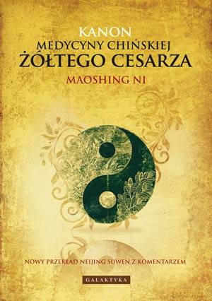 Kanon Medycyny Chińskiej Żółtego Cesarza Tw - Maoshing Ni [KSIĄŻKA]