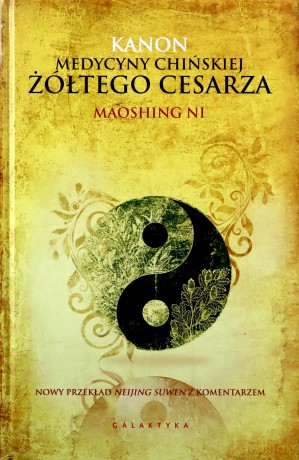 Kanon Medycyny Chińskiej Żółtego Cesarza Tw - Maoshing Ni [KSIĄŻKA]