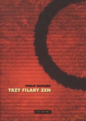 Trzy Filary Zen - Philip Kapleau [KSIĄŻKA]
