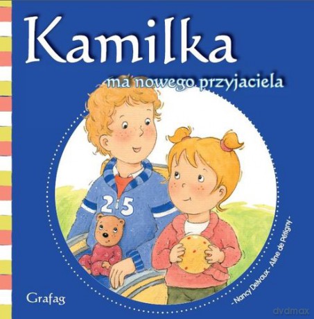Kamilka Ma Nowego Przyjaciela Tw - Nancy Delvaux, Aline De Petigny [KSIĄŻKA]