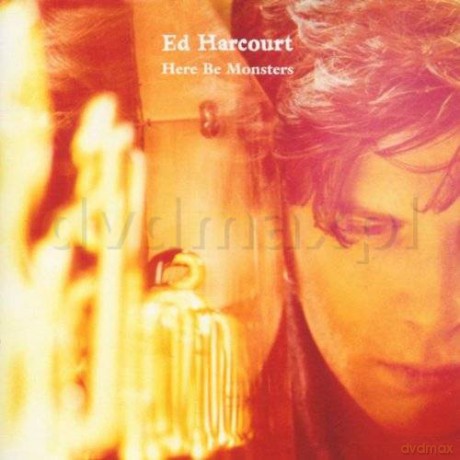 Ed Harcourt: Here Be Monsters [CD]