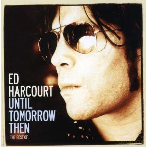 Ed Harcourt: Until Tomorrow Then [2CD]