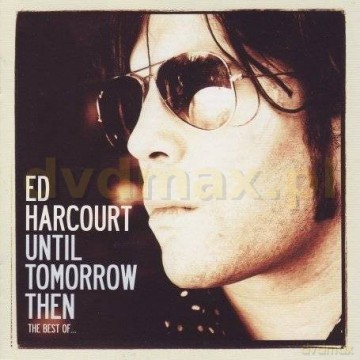 Ed Harcourt: Until Tomorrow Then [CD]