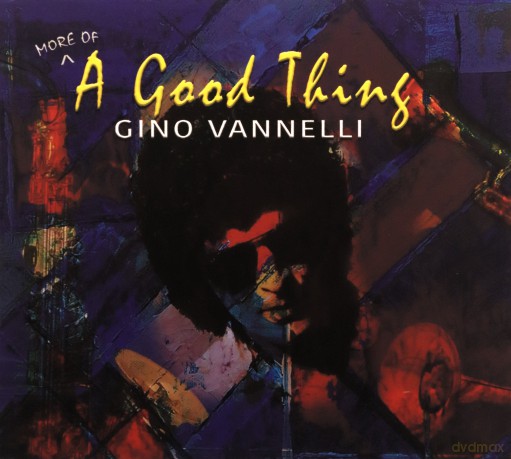 Gino Vannelli: (More Of) A Good Thing [CD]