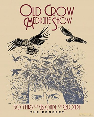Old Crow Medicine Show: 50 Years Of Blonde On Blonde T [Blu-Ray]