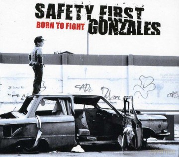 Safety First Gonzales: Born to Fight [CD]