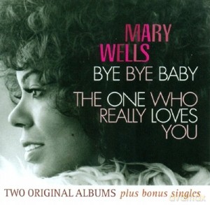 Wells,Mary: Bye Bye Baby/the One Who Really Loves You [CD]