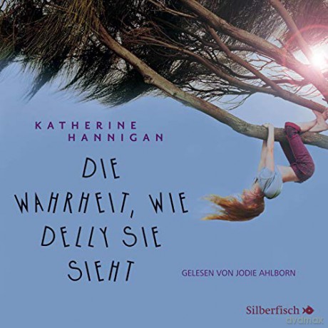 Hannigan, Katherine: Die Wahrheit, wie Delly sie sieht [4CD]