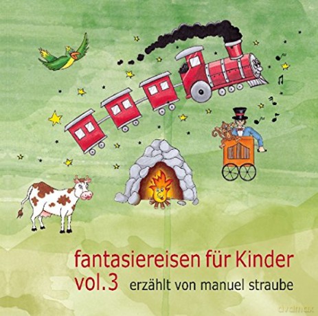 Fantasiereisenhören (gesprochen von Manuel Straube der Stimme von Bilbo Beutlin in 'Der Hobbit')): Fantasiereisen für Kinder 3 [CD]