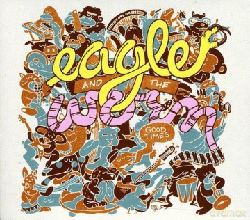 Eagle and the Worm: Good Times [CD]