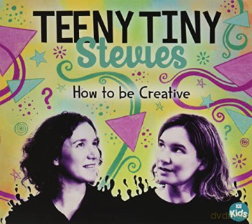 Teeny Tiny Stevies: How To Be Creative [CD]