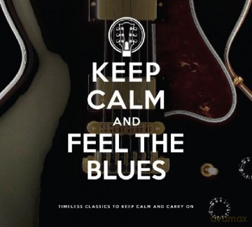 Keep Calm and Feel the Blues [2CD]