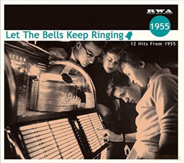 Let The Bells Keep Ringing - 12 Hits From 1955 [CD]