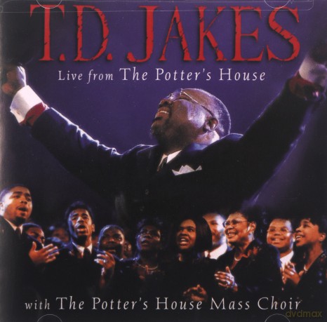 Jakes T.D.: Live from the Potter's House [CD]