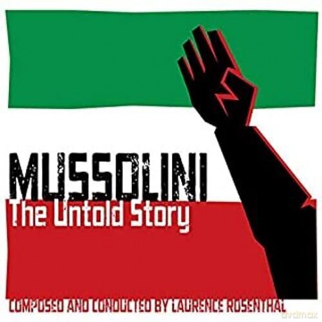 Laurence Rosenthal: Mussolini: The Untold Story [CD]