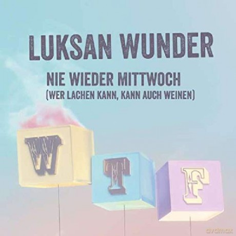 Luksan Wunder: Nie Wieder Mittwoch [CD]