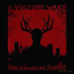 A Vulture Wake: One.Kingdom.Animal [CD]