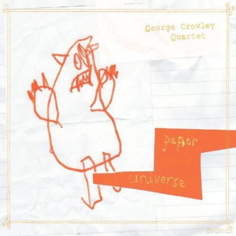 George Crowley Quartet: Paper Universe [CD]