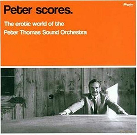 Peter Thomas Sound Orchester: Peter Scores - The Erotic World Of The Peter Thomas Sound Orchestra [CD]