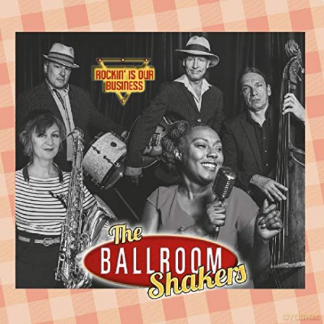 The Ballroomshakers: Rockin' Is Our Business [CD]