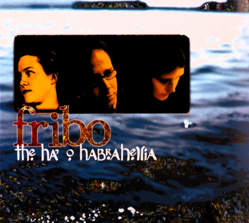 Fribo: The Ha' O' Habrahellia [CD]