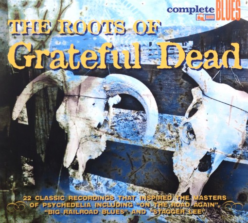 The Roots of the Grateful Dead [CD]