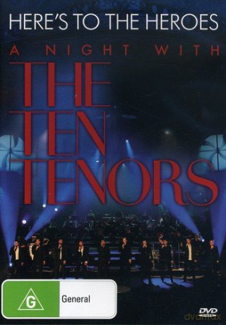 The Ten Tenors: The Ten Tenors - Here's To The Heroes-A Night With The Ten Tenors [DVD]