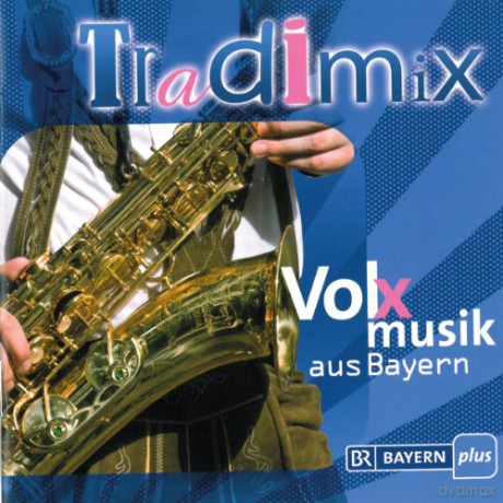 Tradimix-Volxmusik aus Bayern [CD]