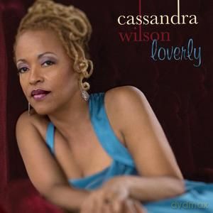 Cassandra Wilson: Loverly [WINYL]