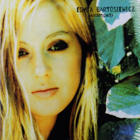 Edyta Bartosiewicz: Wodospady [CD]