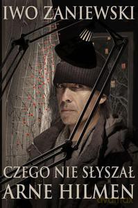 Czego nie słyszał Arne Hilmen - Zaniewski Iwo [KSIĄŻKA]