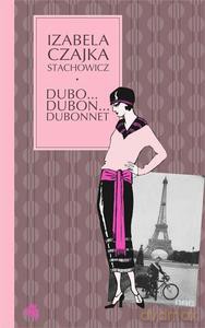 Dubo...Dubon...Dubonnet - Czajka-Stachowicz Izabela [KSIĄŻKA]