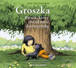 Groszka. Piesek, który chciał mieć dziewczynkę  - Peltoniemi Sari (digipack) [AUDIOBOOK] [CD]