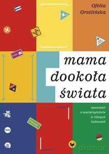 Mama dookoła świata - Grzelińska Ofelia [KSIĄŻKA]