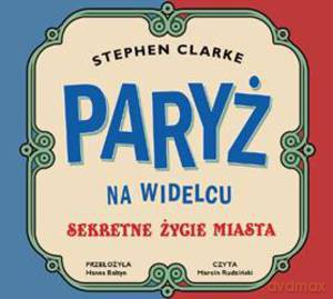 Paryż na widelcu. Sekretne życie miasta  - Clarke Stephen (digipack) [AUDIOBOOK] [CD]