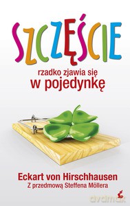 Szczęście rzadko zjawia się w pojedynkę - Hirschhausen von Eckart [KSIĄŻKA]